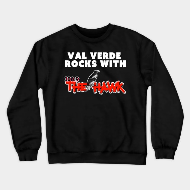 VAL VERDE ROCKS WITH 108.9 THE HAWK (DARK) Crewneck Sweatshirt by goodrockfacts